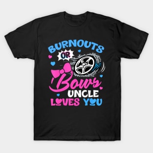 Burnouts or Bows Uncle Loves You Gender Reveal Pink or Blue T-Shirt